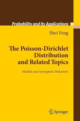 The Poissondirichlet Distribution And Related Topics Models And Asymptotic Behaviors 1st Edition Shui Feng Auth