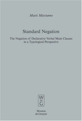 Standard Negation The Negation Of Declarative Verbal Main Clauses In A Typological Perspective Matti Miestamo