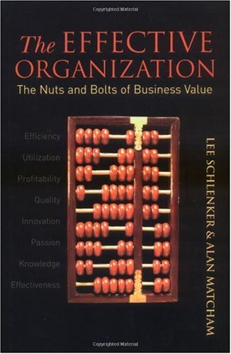 The Effective Organization The Nuts And Bolts Of Business Value 1st Edition Lee Schlenker