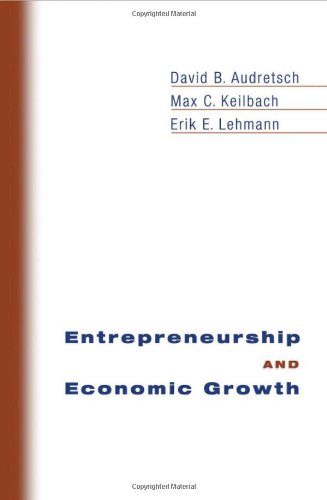 Entrepreneurship And Economic Growth David B Audretsch Max C Keilbach