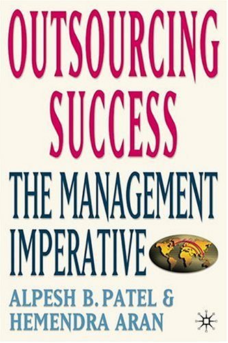 Outsourcing Success The Management Imperative Alpesh B Patel