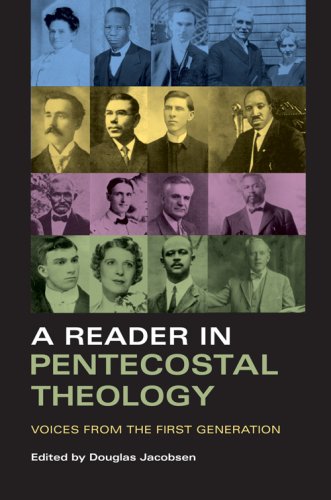 A Reader In Pentecostal Theology Voices From The First Generation Douglas Jacobsen