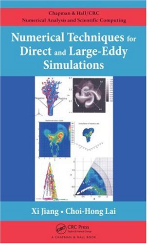 Numerical Techniques For Direct And Largeeddy Simulations Chapman And Hallcrc Numerical Analy And Scient Comp Series Xi Jiang
