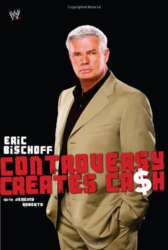 Eric Bischoff Controversy Creates Cash First Edition Eric Bischoff