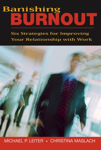 Banishing Burnout Six Strategies For Improving Your Relationship With Work 1st Edition Michael P Leiter