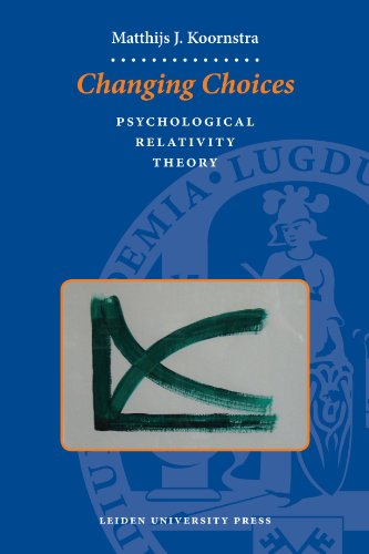 Changing Choices Psychological Relativity Theory Matthijs J Koornstra