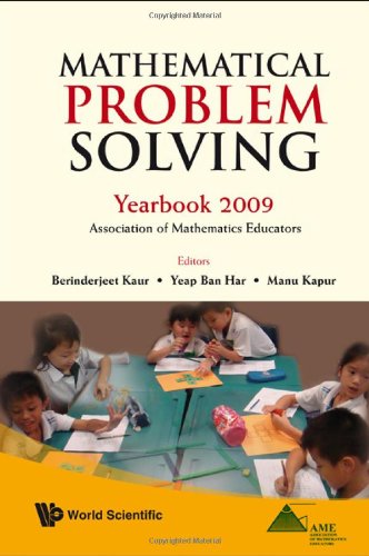 Mathematical Problem Solving Yearbook 2009 Association Of Mathematics Educators Berinderjeet Kaur