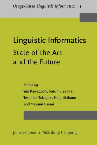 Linguistic Informatics State Of The Art And The Future The First International Conference On Linguistic Informatics Usagebased Linguistic Informatics Gary Morgan