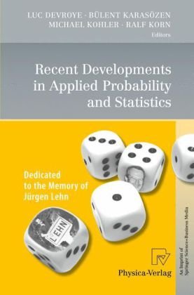 Recent Developments In Applied Probability And Statistics Dedicated To The Memory Of Jrgen Lehn 1st Edition Luc Devroye Auth