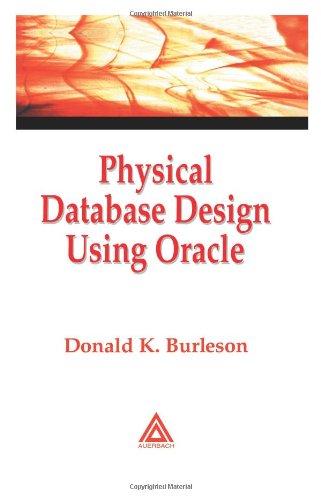 Physical Database Design Using Oracle 1st Edition Donald K Burleson
