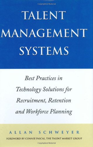 Talent Management Systems Best Practices In Technology Solutions For Recruitment Retention And Workforce Planning Allan Schweyer