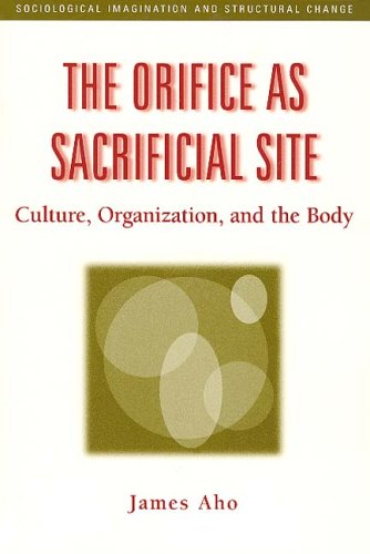 The Orifice As Sacrifical Site Culture Organization And The Body James Aho