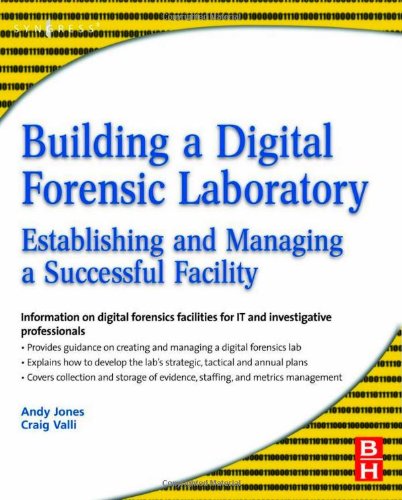 Building A Digital Forensic Laboratory Establishing And Managing A Successful Facility Andrew Jones