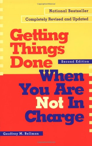 Getting Things Done When You Are Not In Charge Second Edition 2nd Geoffrey M Bellman