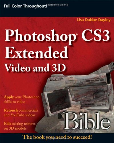 Photoshop Cs3 Extended Video And 3d Bible Illustrated Edition Lisa Danae Dayley