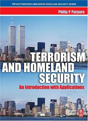 Terrorism And Homeland Security An Introduction With Applications 1st Edition Philip Purpura Cpp Florence Darlington Technical College