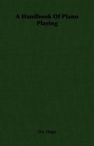 A Handbook Of Piano Playing New Title Eric Hope