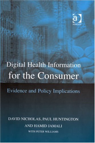 Digital Health Information For The Consumer Evidence And Policy Implications 1st Edition David Nicholas