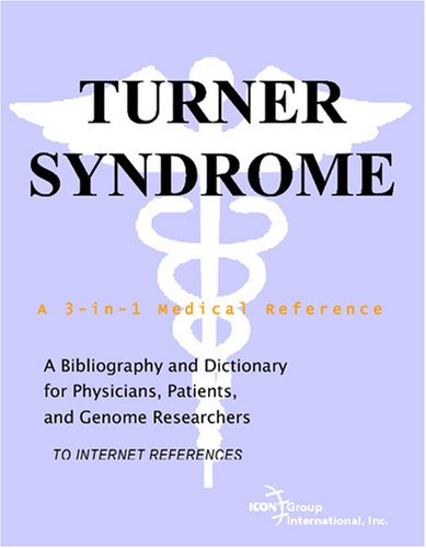 Turner Syndrome A Bibliography And Dictionary For Physicians Patients And Genome Researchers Philip M Parker