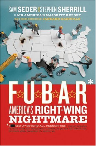 Fubar Americas Rightwing Nightmare 1st Ed Sam Seder Stephen Sherrill