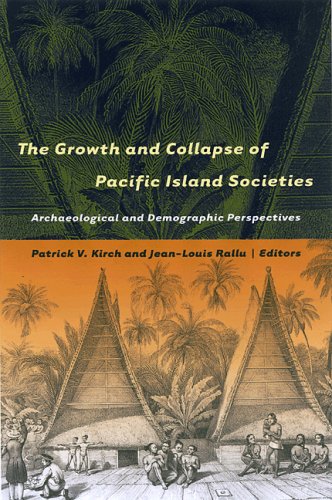 The Growth And Collapse Of Pacific Island Societies Archaeological And Demographic Perspectives Patrick Vinton Kirch