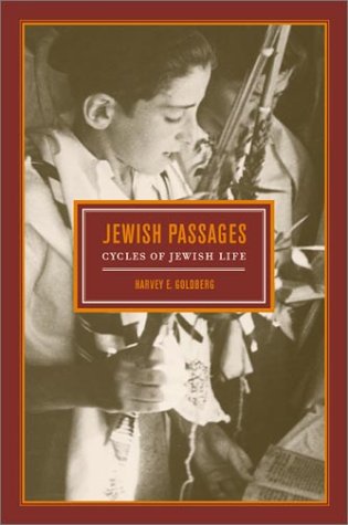 Jewish Passages Cycles Of Jewish Life 1st Edition Harvey E Goldberg