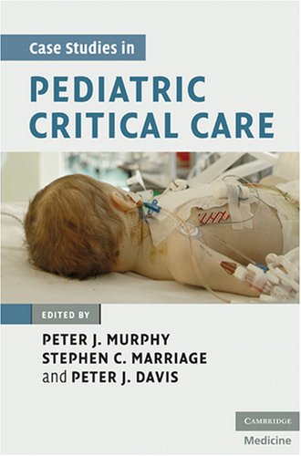 Case Studies In Pediatric Critical Care 1st Edition Peter J Murphy