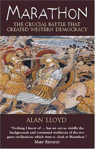 Marathon The Crucial Battle That Created Western Democracy Alan Lloyd