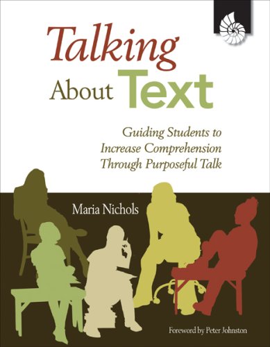 Talking About Text Guiding Students To Increase Comprehension Through Purposeful Talk Maria Nichols
