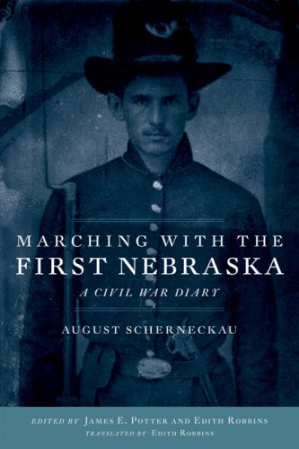 Marching With The First Nebraska A Civil War Diary First Edition First Printing August Scherneckau