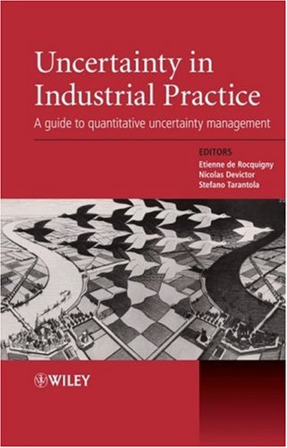 Uncertainty In Industrial Practice A Guide To Quantitative Uncertainty Management Illustrated Edition Etienne De Rocquigny