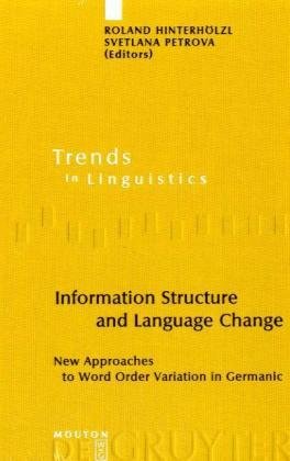 Information Structure And Language Change New Approaches To Word Order Variation In Germanic Trends In Linguistics Studies And Monographs 1st Edition Roland Hinterhlzl