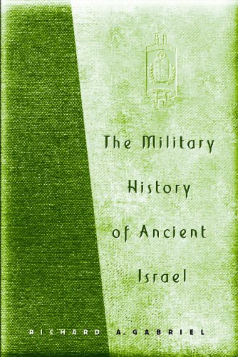 The Military History Of Ancient Israel Richard A Gabriel