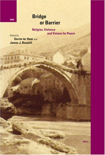 Bridge Or Barrier Religion Violence And Visions For Peace James J Busuttil