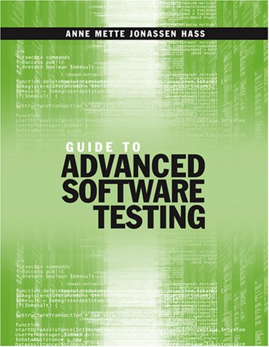 Guide To Advanced Software Testing Anne Mette Jonassen Hass