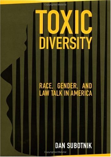 Toxic Diversity Race Gender And Law Talk In America Annotated Edition Dan Subotnik