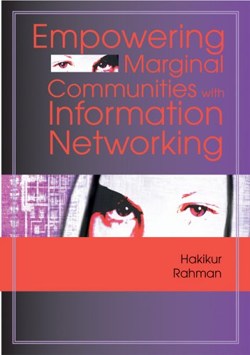 Empowering Marginal Communities With Information Networking Illustrated Edition Hakikur Rahman