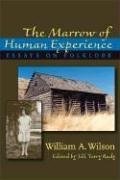 Marrow Of Human Experience The Essays On Folklore By William A Wilson 1st Edition William Wilson
