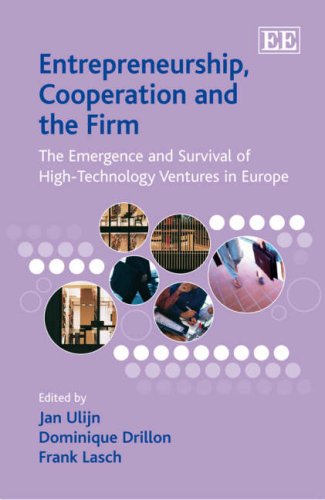 Entrepreneurship Cooperation And The Firm The Emergence And Survival Of Hightechnology Ventures In Europe Jan Ulijn