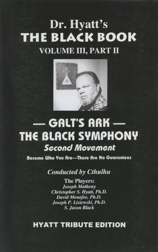 The Black Book Volume Iii Part 2 Galts Ark The Black Symphony Second Movement Christopher S Hyatt