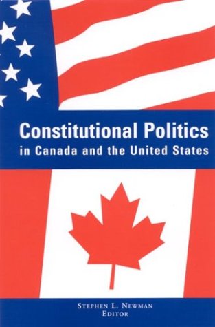 Constitutional Politics In Canada And The United States Stephen L Newman