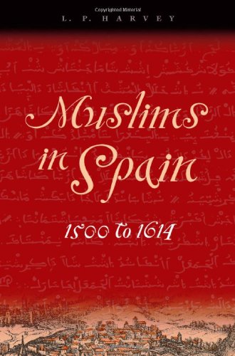Muslims In Spain 1500 To 1614 2005 1st Edition L P Harvey