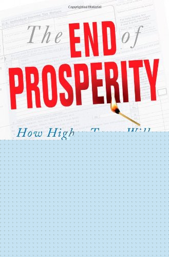The End Of Prosperity How Higher Taxes Will Doom The Economyif We Let It Happen Arthur B Laffer