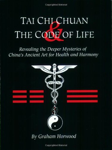 Tai Chi Chuan And The Code Of Life Graham Horwood