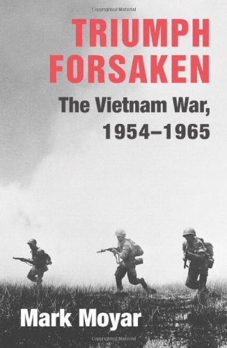 Triumph Forsaken The Vietnam War 19541965 1st Edition Mark Moyar