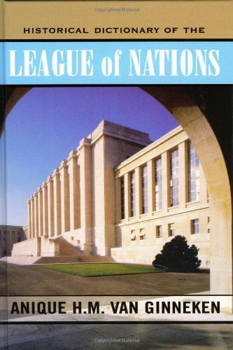 Historical Dictionary Of The League Of Nations Anique Hm Van Ginneken
