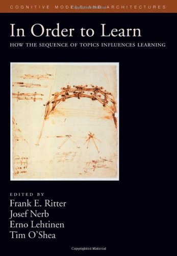 In Order To Learn How The Sequence Of Topics Influences Learning 1st Edition Frank E Ritter