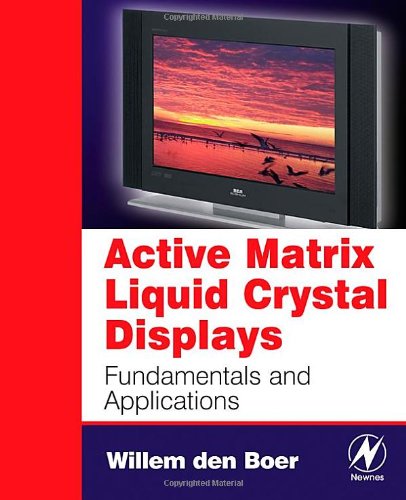 Active Matrix Liquid Crystal Displays Fundamentals And Applications 1st Edition Willem Den Boer