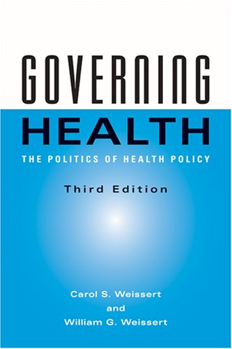 Governing Health The Politics Of Health Policy 3rd Carol S Weissert