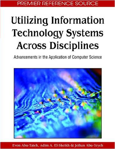 Utilizing Information Technology Systems Across Disciplines Advancements In The Application Of Computer Science 1st Edition Evon Abutaieh